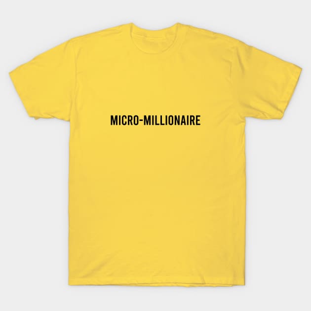 Micro-Millionaire T-Shirt by Aunt Choppy